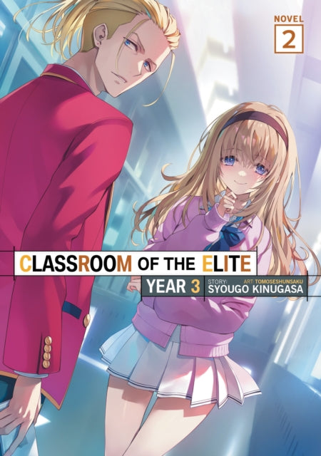 Classroom of the Elite: Year 3 (Light Novel) Vol. 2 - Syougo Kinugasa