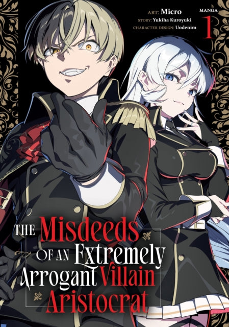 The Misdeeds of an Extremely Arrogant Villain Aristocrat (Manga) Vol. 1 - Yukiha Kuroyuki