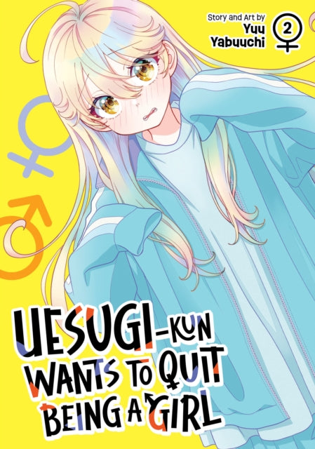 Uesugi-kun Wants to Quit Being a Girl Vol. 2 - Yuu Yabuuchi