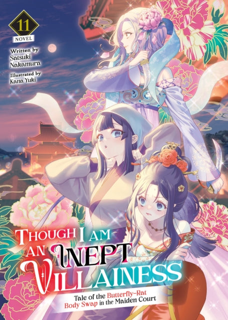 Though I Am an Inept Villainess: Tale of the Butterfly-Rat Body Swap in the Maiden Court (Light Novel) Vol. 11 - Kana Yuki