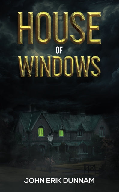 House of Windows - John Erik Dunnam