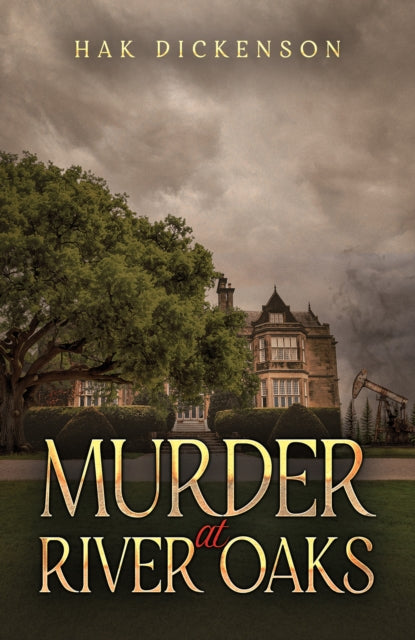 Murder at River Oaks - Hak Dickenson