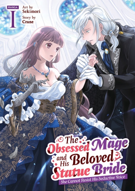 The Obsessed Mage and His Beloved Statue Bride: She Cannot Resist His Seductive Voice (Manga) Vol. 1 - Crane