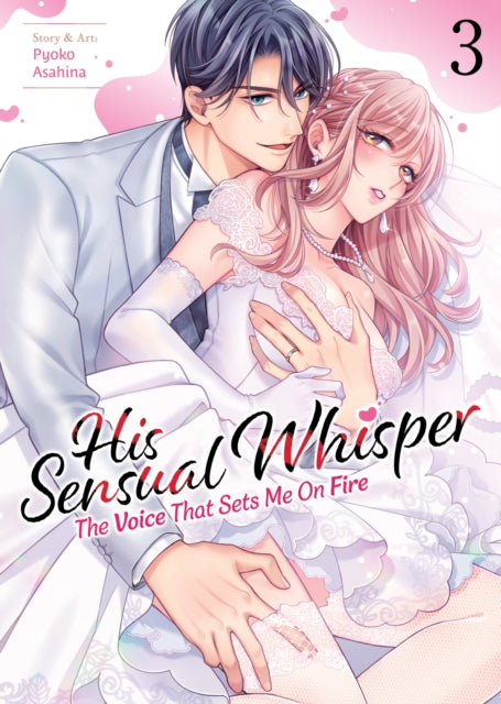 His Sensual Whisper: The Voice That Sets Me On Fire Vol. 3 - Pyoko Asahina