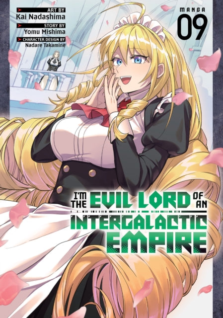 I'm the Evil Lord of an Intergalactic Empire! (Manga) Vol. 9 - Kai Nadashima