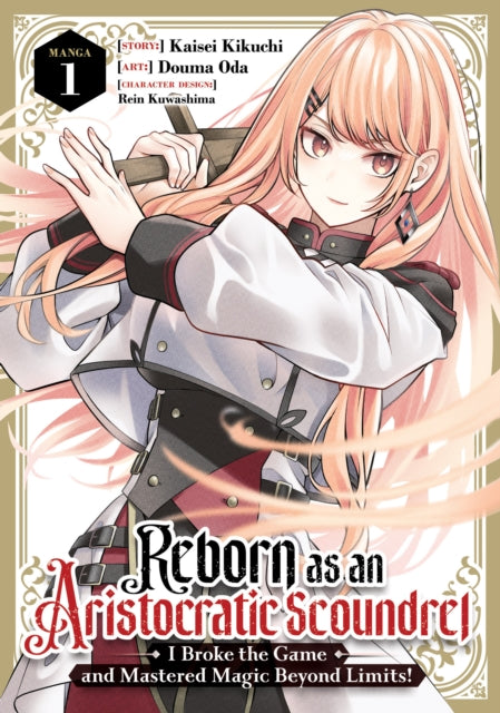 Reborn as an Aristocratic Scoundrel, I Broke the Game and Mastered Magic Beyond Limits! (Manga) Vol. 1 - Douma Oda