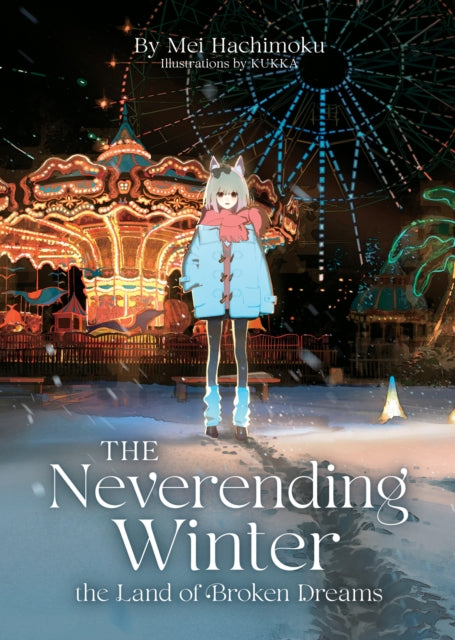 The Neverending Winter, the Land of Broken Dreams (Light Novel) - KUKKA