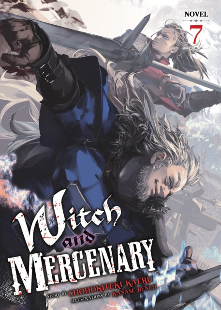 Witch and Mercenary (Light Novel) Vol. 7 - Chohokiteki Kaeru