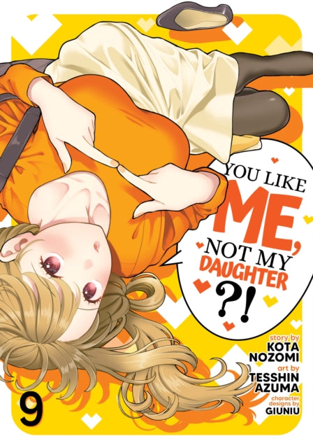 You Like Me, Not My Daughter?! (Manga) Vol. 9 - Kota Nozomi