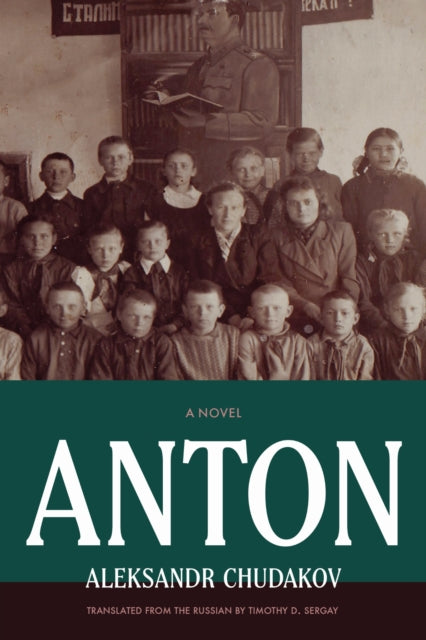 Anton : A Novel - Aleksandr Chudakov