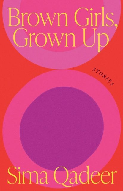 Brown Girls, Grown Up : Stories - Sima Qadeer