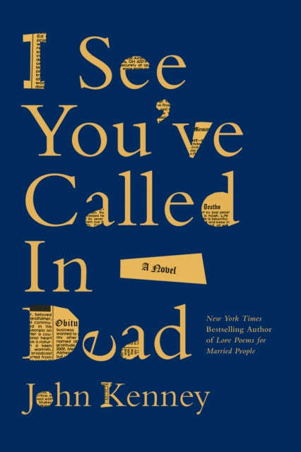 I See You've Called in Dead : A Novel - John Kenney