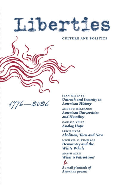 Liberties Journal of Culture & Politics : Summer 2026 - Andrew Delbanco