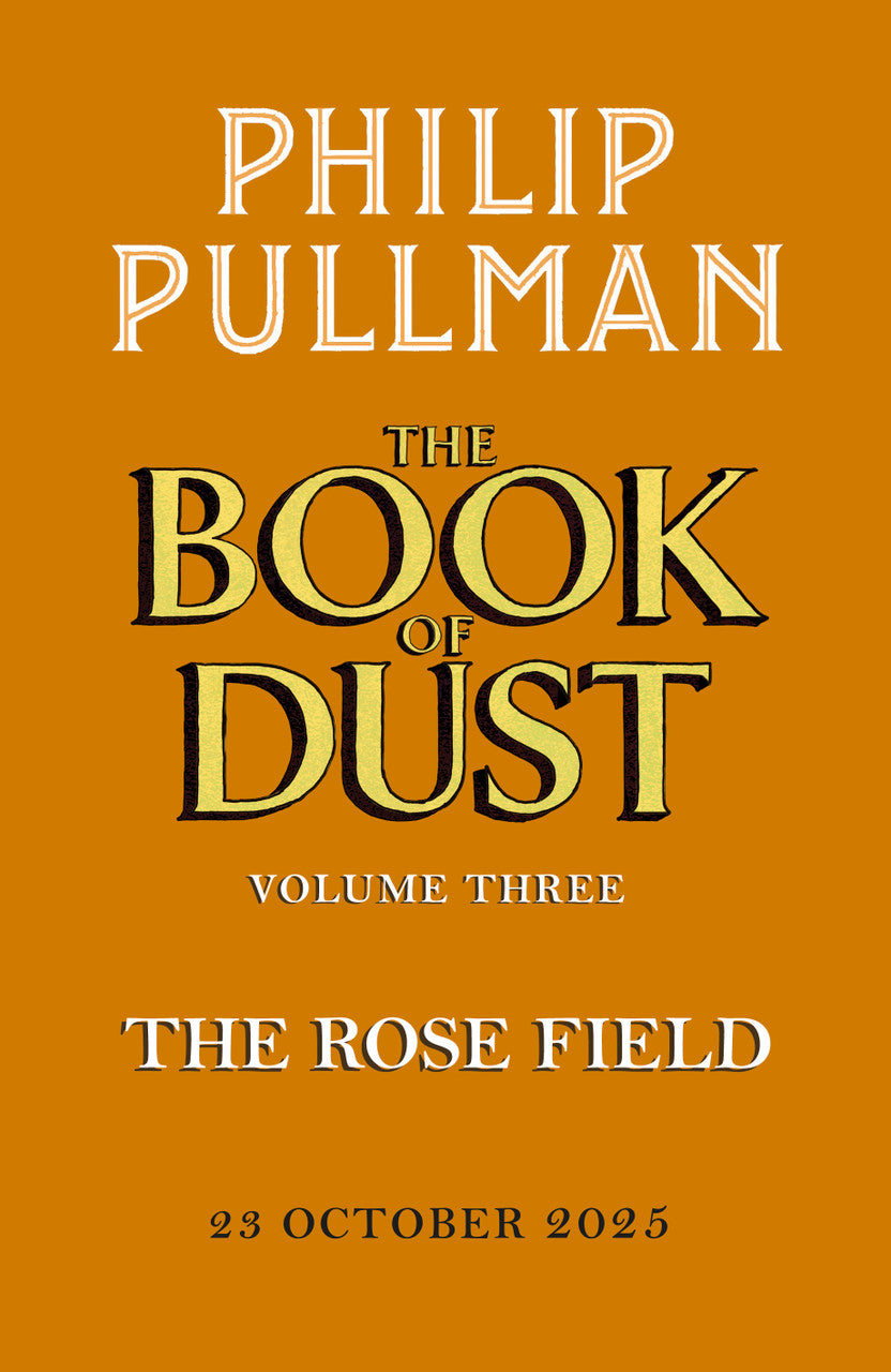 The Rose Field: The Book of Dust Volume Three - Philip Pullman (Pre-Order)